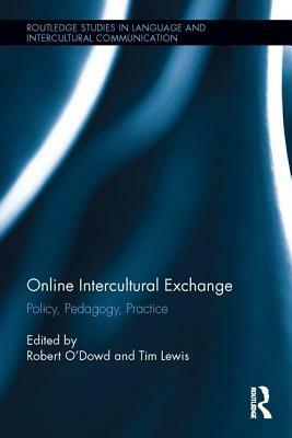 Online Intercultural Exchange: Policy, Pedagogy, Practice by 