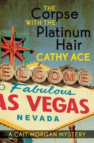 The Corpse with the Platinum Hair by Cathy Ace