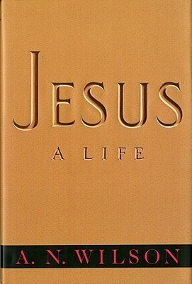 Jesus: A Life by A.N. Wilson