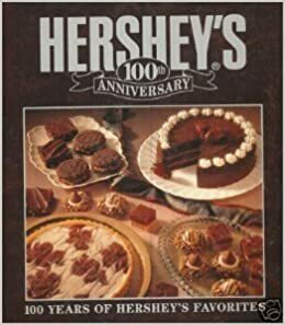 Hershey's One Hundredth Anniversary Cookbook by The Hershey Company