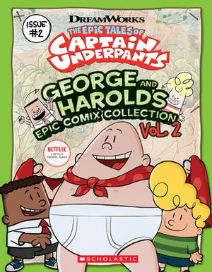 George and Harold's Epic Comix Collection Vol. 2 (the Epic Tales of Captain Underpants Tv), Volume 2 by Meredith Rusu, Scholastic, Inc