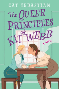 The Queer Principles of Kit Webb by Cat Sebastian