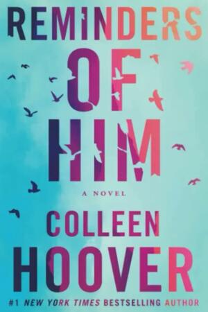 Reminders of him: A Novel by Colleen Hoover