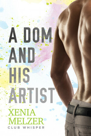 A Dom and His Artist by Xenia Melzer
