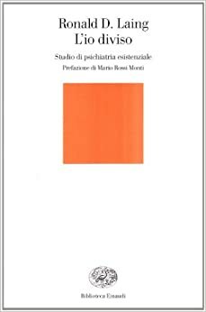 L'io diviso: Studio di psichiatria esistenziale by Mario Rossi Monti, R.D. Laing