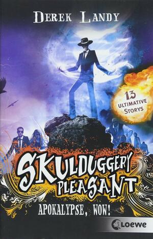 Skulduggery Pleasant - Apokalypse, Wow!: 13 ultimative Storys by Derek Landy