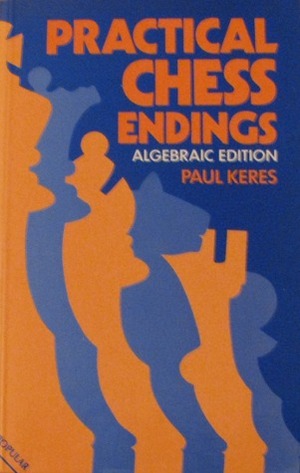 Practical Chess Endings by Paul Keres