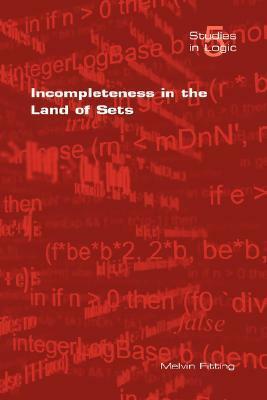 Incompleteness in the Land of Sets by Melvin Fitting