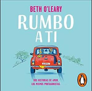 Rumbo a ti by Beth O'Leary