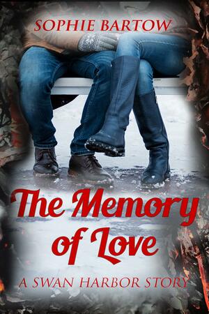 The Memory of Love by Sophie Bartow, Sophie Bartow