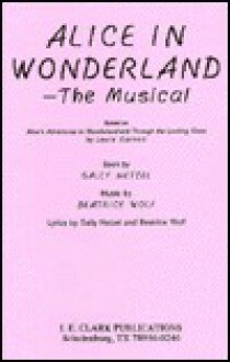 Alice in Wonderland: The Musical by Sally Netzel, Lewis Carroll, Beatrice Wolf