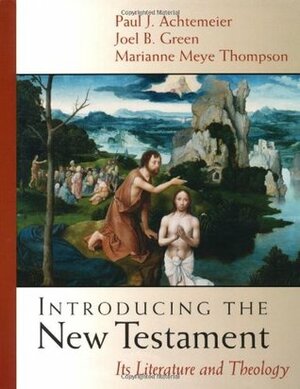 Introducing the New Testament: Its Literature and Theology by Paul J. Achtemeier, Marianne Meye Thompson, Joel B. Green