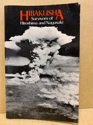 Hibakusha: Survivors of Hiroshima and Nagasaki by Gaynor Sekimori, George Marshall