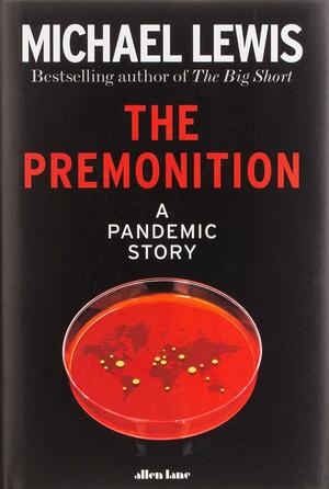 The Premonition: A Pandemic Story by Michael Lewis