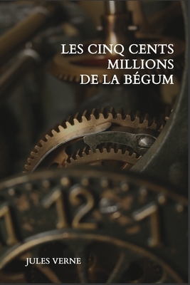 Les cinq cents millions de la Bégum by Jules Verne