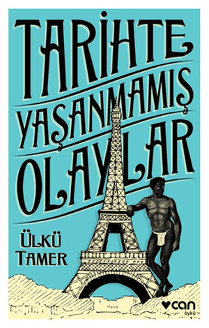 Tarihte Yaşanmamış Olaylar by Ülkü Tamer