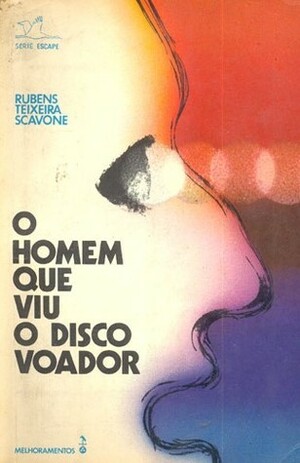 O homem que viu o disco-voador by Rubens Teixeira Scavone