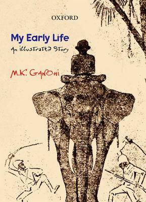 My Early Life: An Illustrated Story by Mohandas Karamchand Gandhi, Lalitha Zackariah