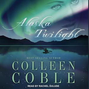 Alaska Twilight by Colleen Coble