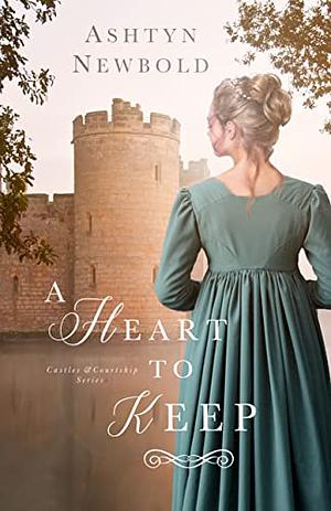 A Heart to Keep by Ashtyn Newbold