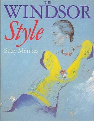 The Windsor Style by Suzy Menkes