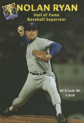 Nolan Ryan: Hall of Fame Baseball Superstar by William W. Lace