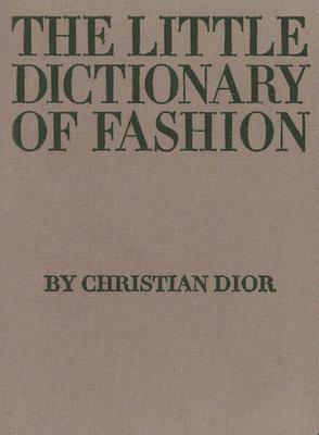 The Little Dictionary of Fashion: A Guide to Dress Sense for Every Woman by Christian Dior