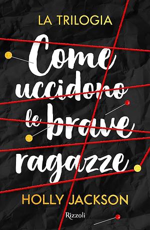 Come Uccidono Le Brave Ragazze: La Trilogia by Holly Jackson