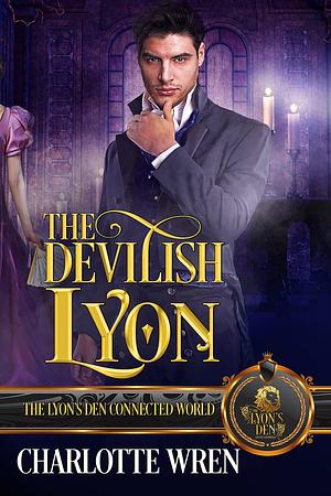 The Devilish Lyon: The Lyon's Den Connected World by Charlotte Wren, Charlotte Wren