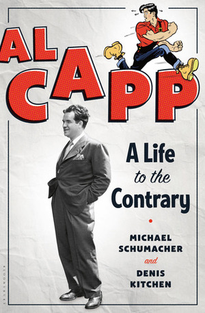 Al Capp: A Life to the Contrary by Michael Schumacher, Denis Kitchen