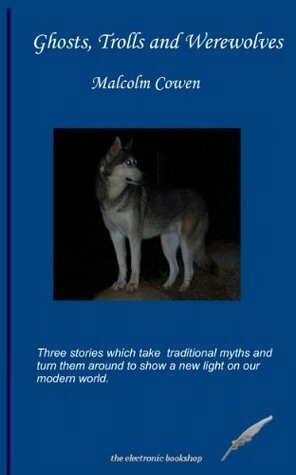 Ghosts, Trolls and Werewolves by Malcolm Cowen