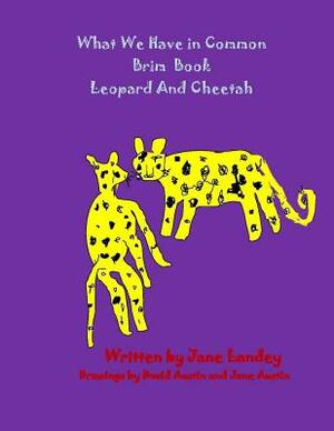 Leopard and Cheetah: What We Have in Common Brim Book by 