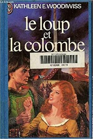 Le Loup et la Colombe by Kathleen E. Woodiwiss