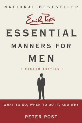 Essential Manners for Men: What to Do, When to Do It, and Why by Peter Post