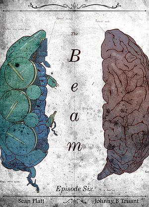 The Beam: Episode 6 by Sean Platt