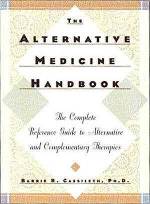 The Alternative Medicine Handbook by Barrie R. Cassileth