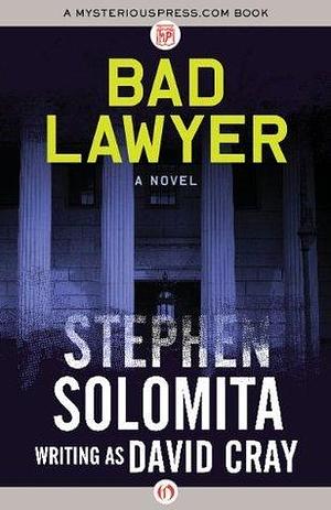 Bad Lawyer: A Novel by Stephen Solomita, Stephen Solomita