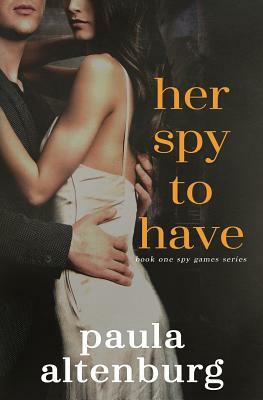 Her Spy to Have by Paula Altenburg