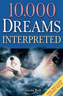 10,000 Dreams Interpreted by Pamela Ball