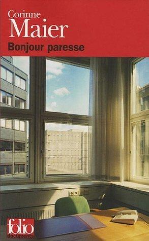 Bonjour paresse: De l'art et de la nécessité d'en faire le moins possible en entreprise by Corinne Maier, Corinne Maier