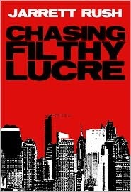 Chasing Filthy Lucre by Jarrett Rush