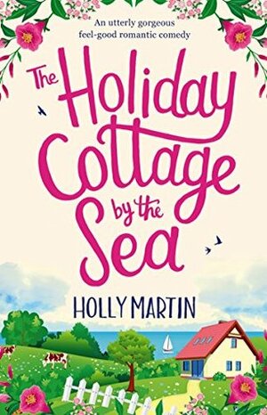 Holiday Cottage By The Sea by Holly Martin
