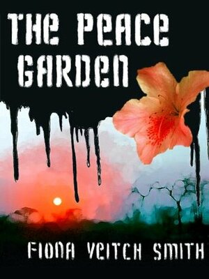 The Peace Garden: a political mystery crime thriller with a dash of romance by Fiona Veitch Smith