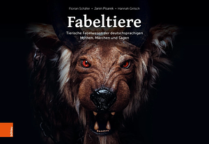 Fabeltiere: Tierische Fabelwesen der deutschsprachigen Mythen, Märchen und Sagen by Janin Pisarek, Florian Schäfer, Hannah Gritsch