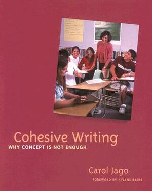 Cohesive Writing: Why Concept Is Not Enough by Carol Jago