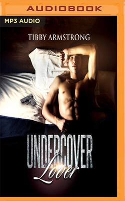 Undercover Lover by Tibby Armstrong