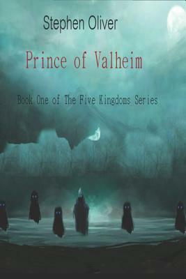 Prince of Valheim: Book One of The Five Kingdoms Series by Stephen Oliver