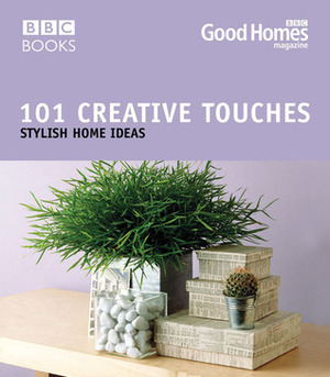 101 Creative Touches: Stylish Home Ideas by Julie Savill, Good Homes Magazine