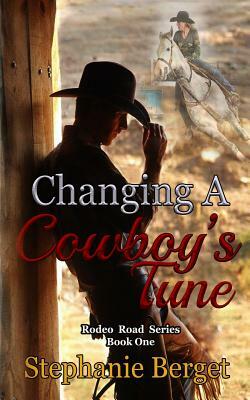 Changing a Cowboy's Tune by Stephanie Berget