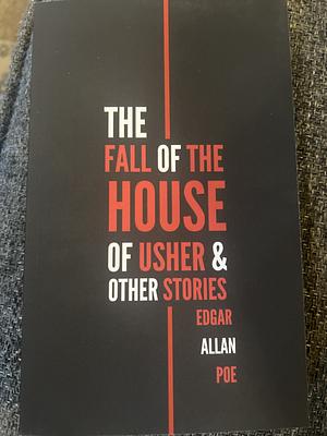 The Fall of the House of Usher and Other Stories by Edgar Allan Poe